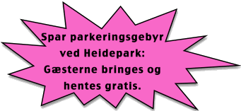 Spar parkeringsbeyr ved Heidepark: Gaesterne bringes og hentes gratis.